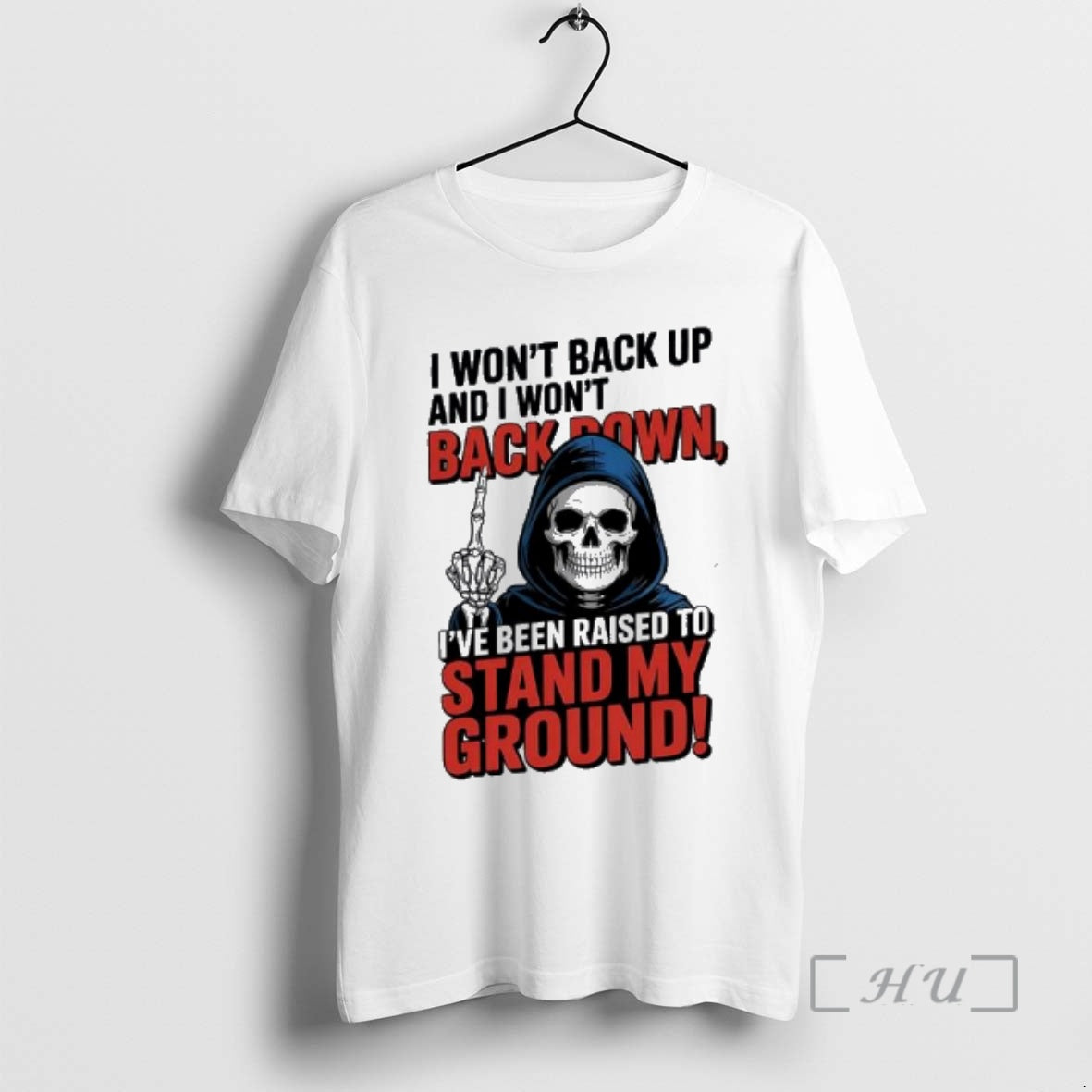 Trending Death I Wont Back Up I Wont Backown Ive Been Raised Stand T-Shirts, Hoodie, Sweatshirt - T-Shirt, Sweatshirt, Hoodie
