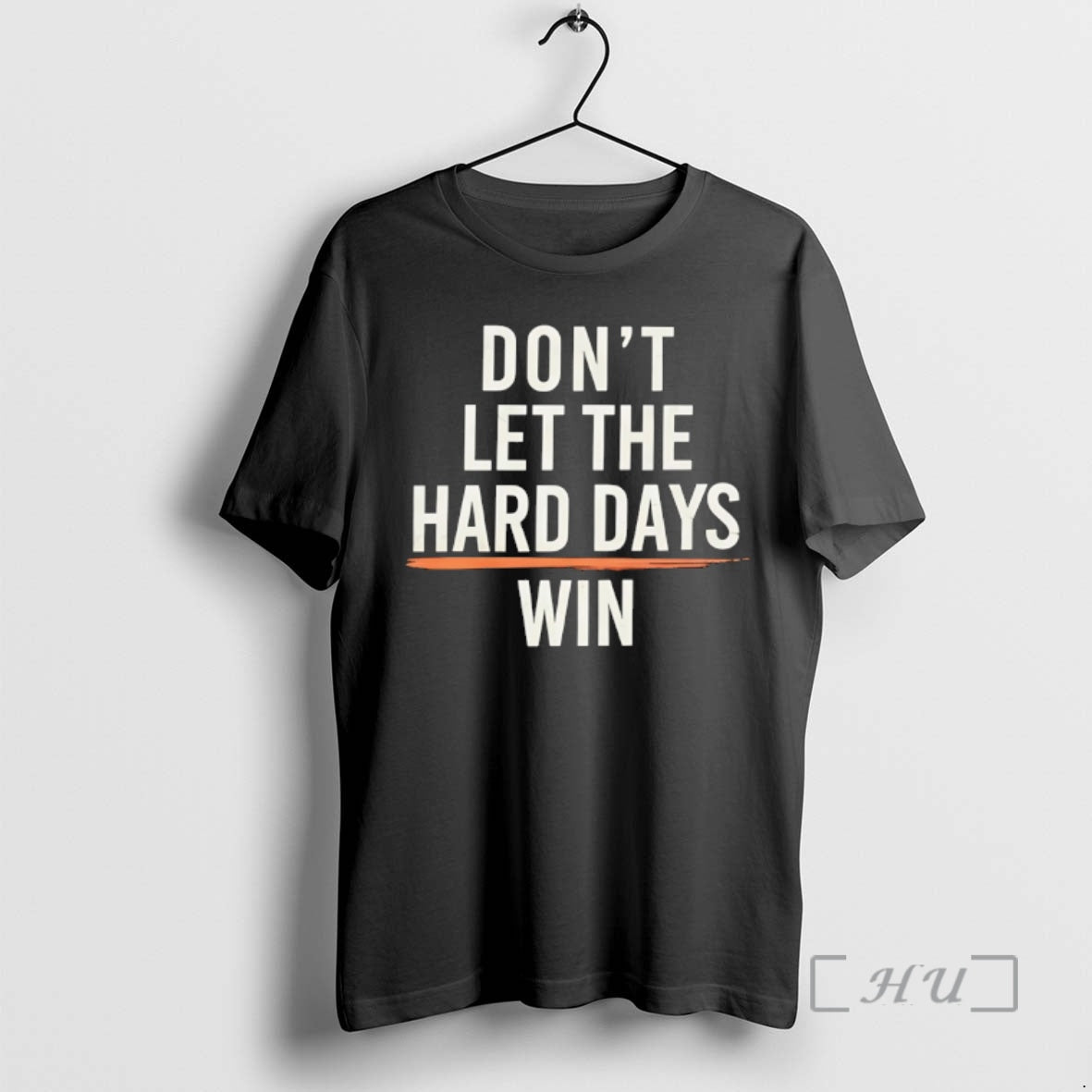 Trending Dont Let Hard Days Win T-Shirts, Hoodie, Sweatshirt - T-Shirt, Sweatshirt, Hoodie