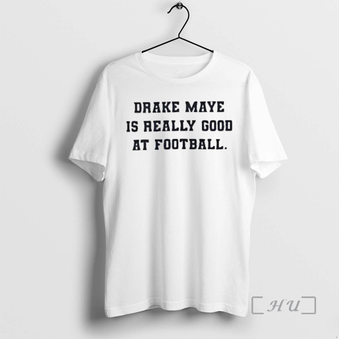 Trending Drake Maye Is Really Good Football T-Shirts, Hoodie, Sweatshirt - T-Shirt, Sweatshirt, Hoodie