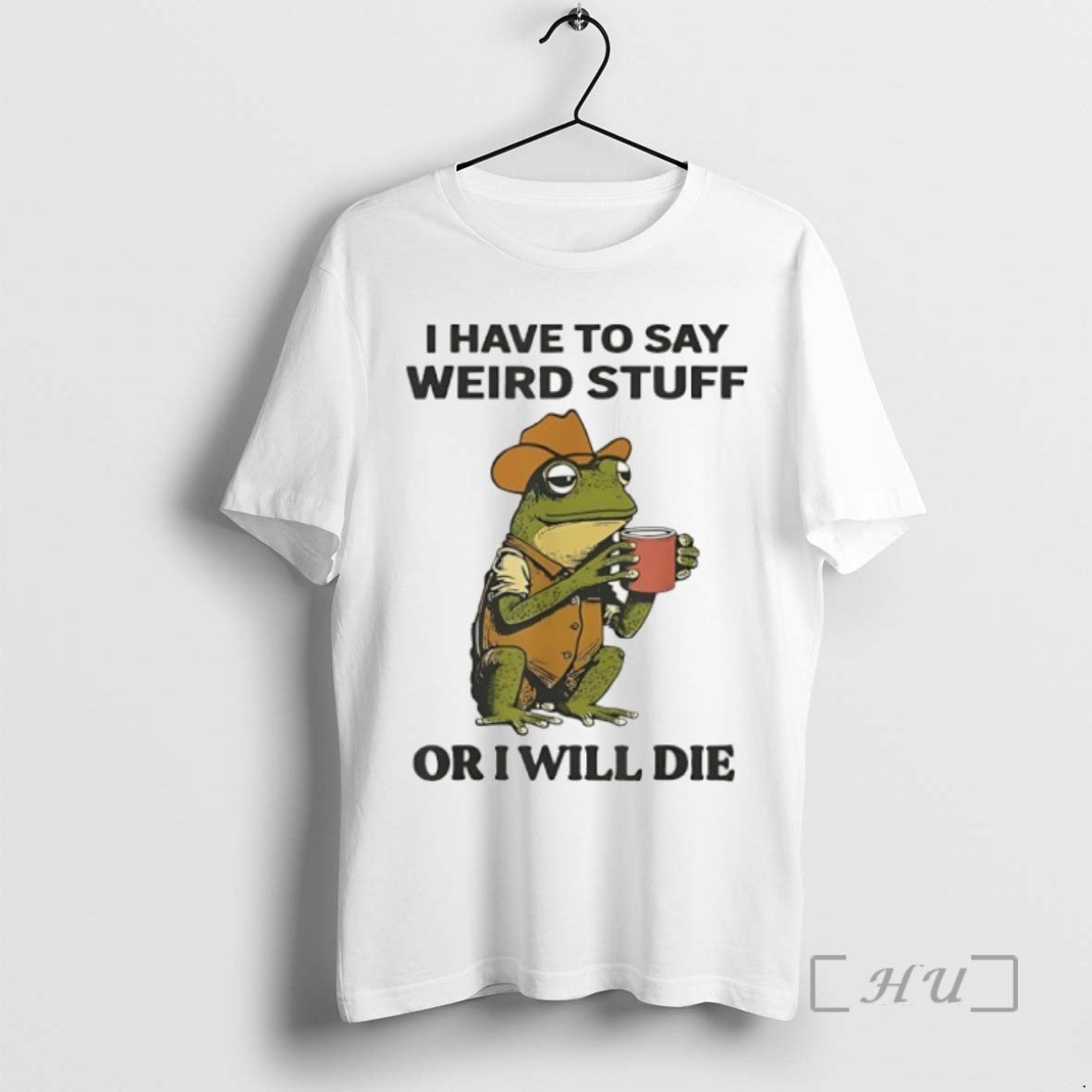Trending Frog Cowboy I Have Say Weird Stuff I Will Die T-Shirts, Hoodie, Sweatshirt - T-Shirt, Sweatshirt, Hoodie