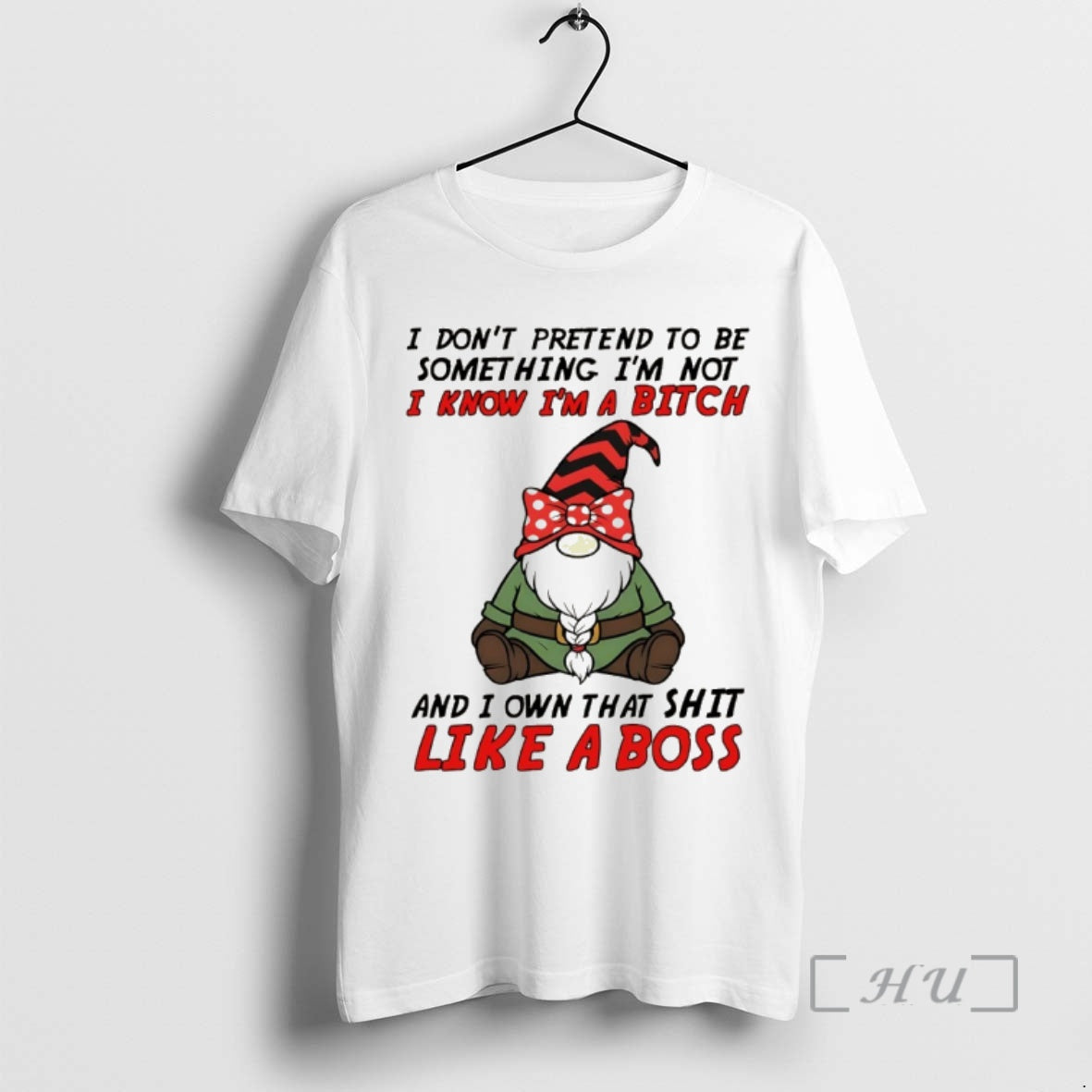 Trending Gnome I Dont Pretend Be Something Im Not Know Im Bitch T-Shirts, Hoodie, Sweatshirt - T-Shirt, Sweatshirt, Hoodie