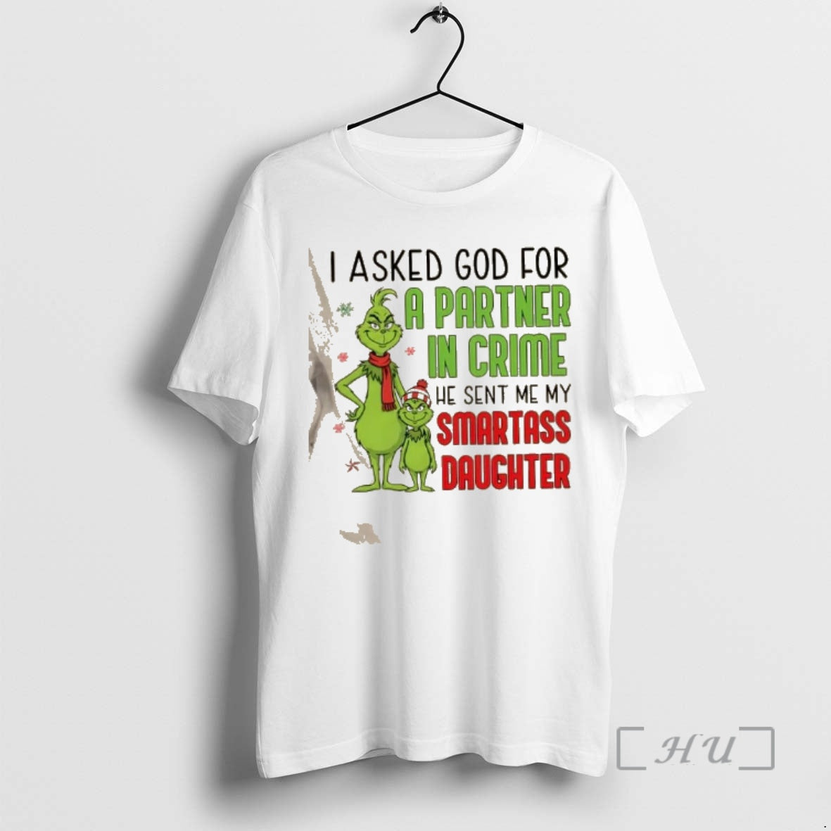 Trending Grinch I Asked God Partner Crime He Sent Me My Smartass T-Shirts, Hoodie, Sweatshirt - T-Shirt, Sweatshirt, Hoodie