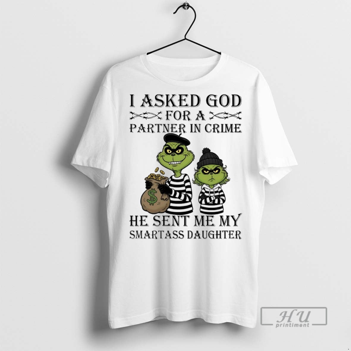 Trending Grinch I Asked Godfor Partner Crime He Sent Me My Smartass Daughter T-Shirts, Hoodie, Sweatshirt - T-Shirt, Sweatshirt, Hoodie
