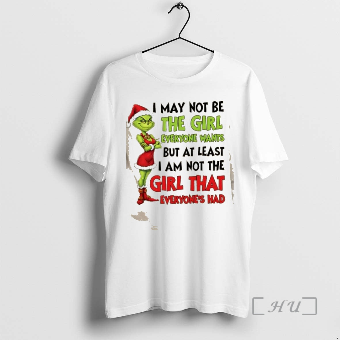 Trending Grinch I May Not Be Girl Everyone Wants But Least I Am T-Shirts, Hoodie, Sweatshirt - T-Shirt, Sweatshirt, Hoodie