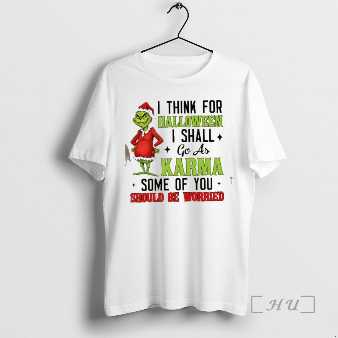 Trending Grinch I Think Halloween I Shall Go As Karma Some You Should T-Shirts, Hoodie, Sweatshirt - T-Shirt, Sweatshirt, Hoodie
