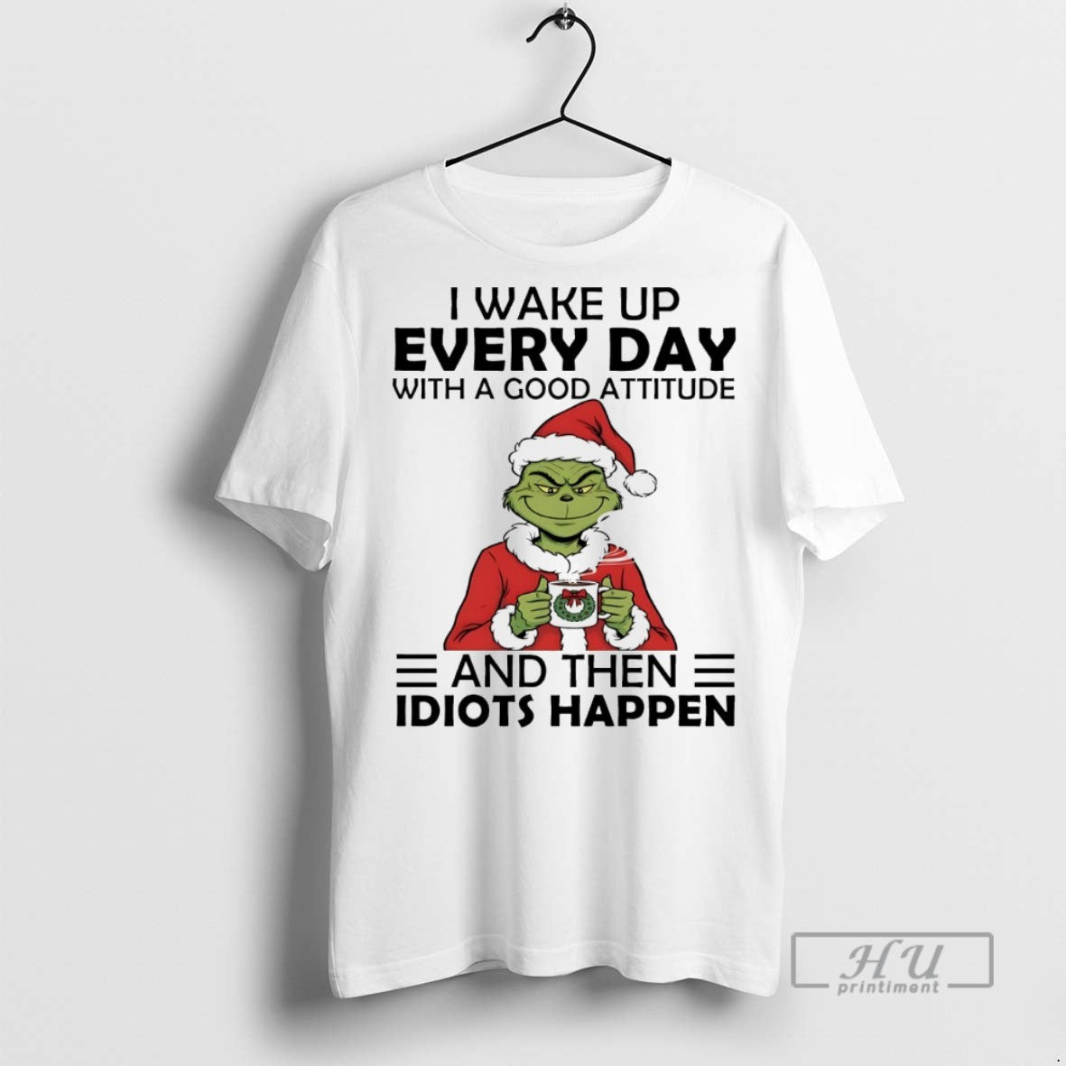 Trending Grinch I Wake Up Every Day Good Attitude Then Idiots T-Shirts, Hoodie, Sweatshirt - T-Shirt, Sweatshirt, Hoodie
