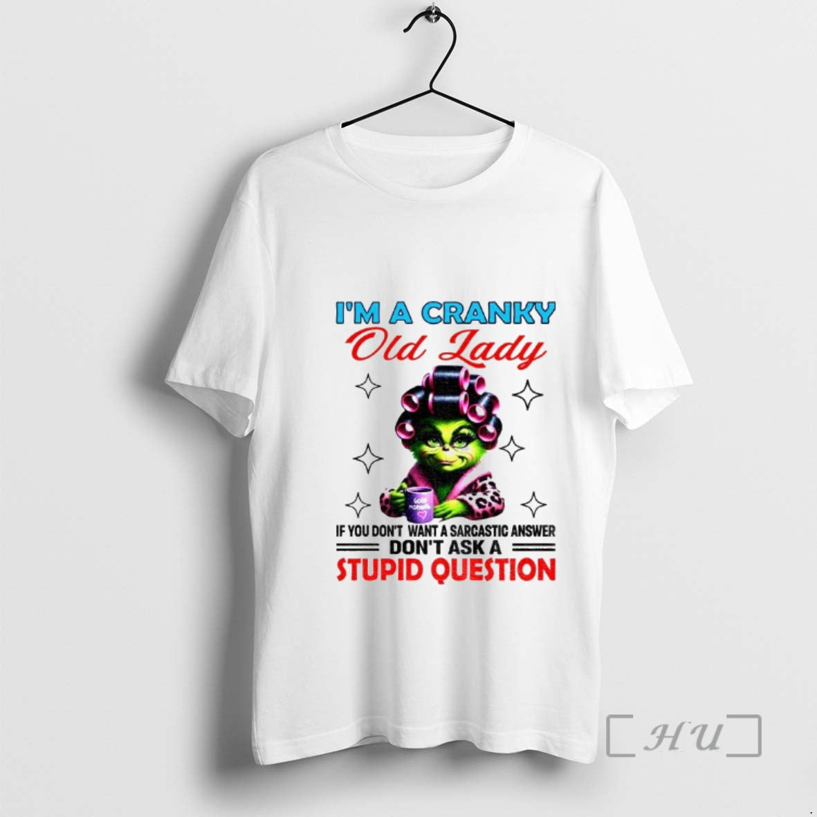 Trending Grinch Im Cranky Old Lady If You Dont Want Sarcastic Answer Dont T-Shirts, Hoodie, Sweatshirt - T-Shirt, Sweatshirt, Hoodie