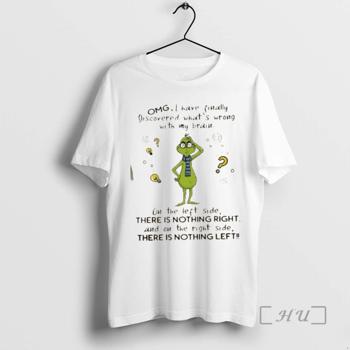Trending Grinch Omg I Have Finally Discovered Whats Wrong My Brain Left T-Shirts, Hoodie, Sweatshirt - T-Shirt, Sweatshirt, Hoodie