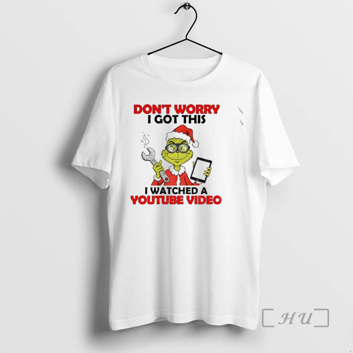 Trending Grinch Santa Do Work Dont Worry I Got This I Watched Youtube Video T-Shirts, Hoodie, Sweatshirt - T-Shirt, Sweatshirt, Hoodie