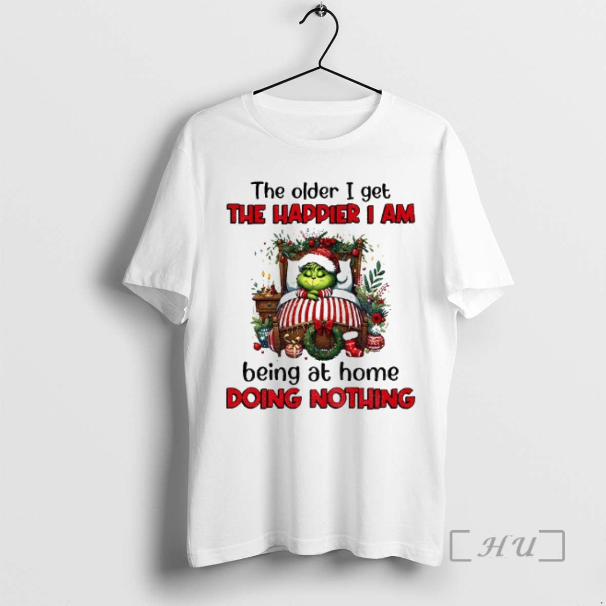 Trending Grinch Santa Older I Get Happier I Am Being Home Doing T-Shirts, Hoodie, Sweatshirt - T-Shirt, Sweatshirt, Hoodie