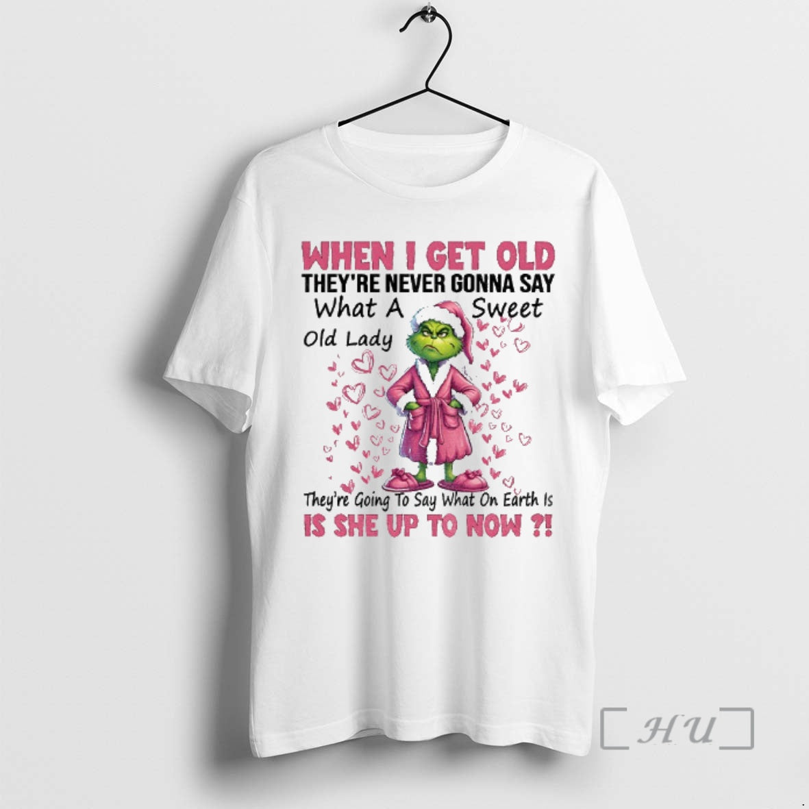 Trending Grinch Santa When I Get Old Theyre Never Gonna Say What Old Lady T-Shirts, Hoodie, Sweatshirt - T-Shirt, Sweatshirt, Hoodie