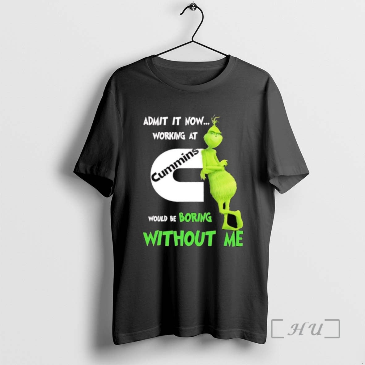 Trending Grinch Admit Now Working Cummins Would Be Boring Without Me T-Shirts, Hoodie, Sweatshirt - T-Shirt, Sweatshirt, Hoodie