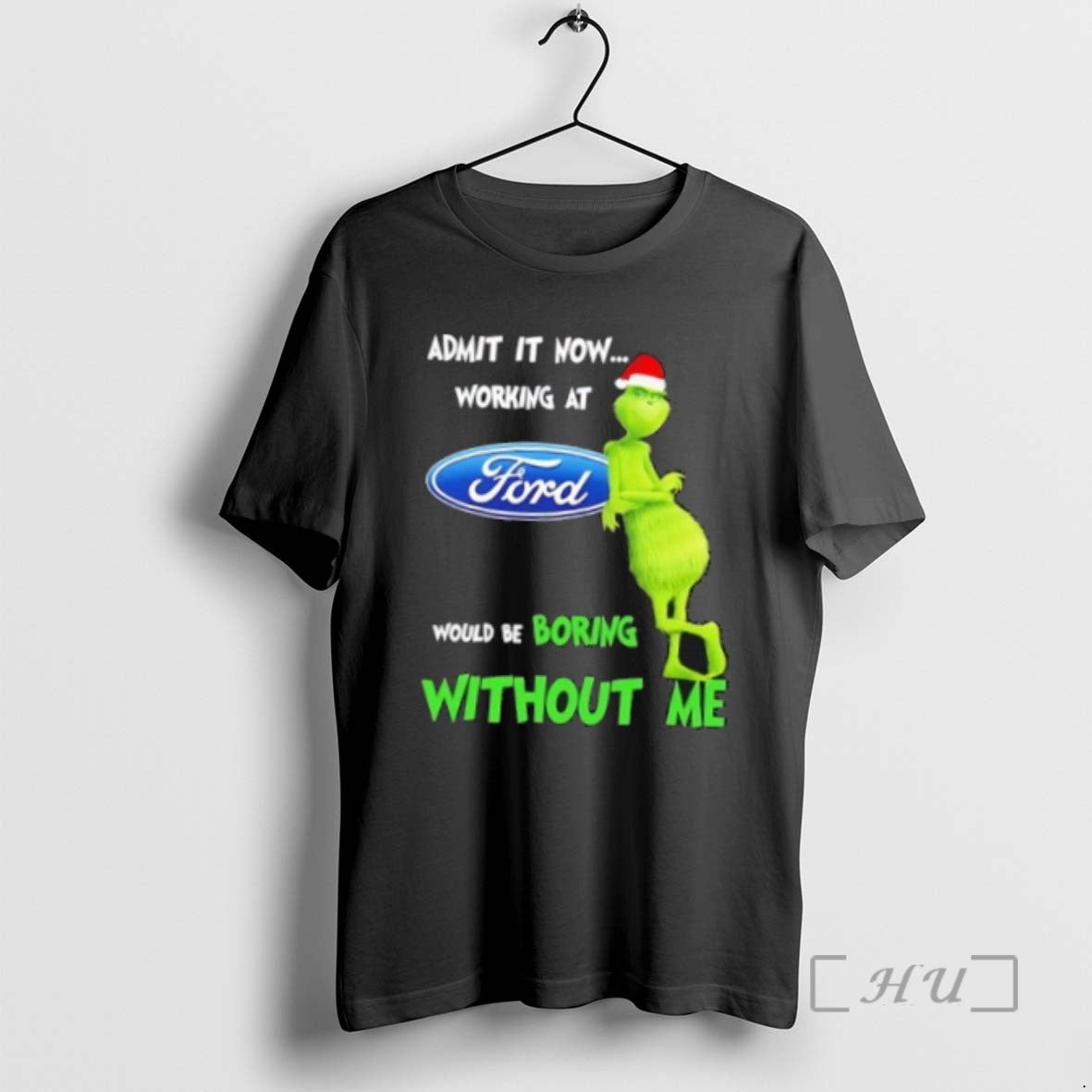 Trending Grinch Admit Now Working Ford Motor Would Be Boring Without Me Merry T-Shirts, Hoodie, Sweatshirt - T-Shirt, Sweatshirt, Hoodie