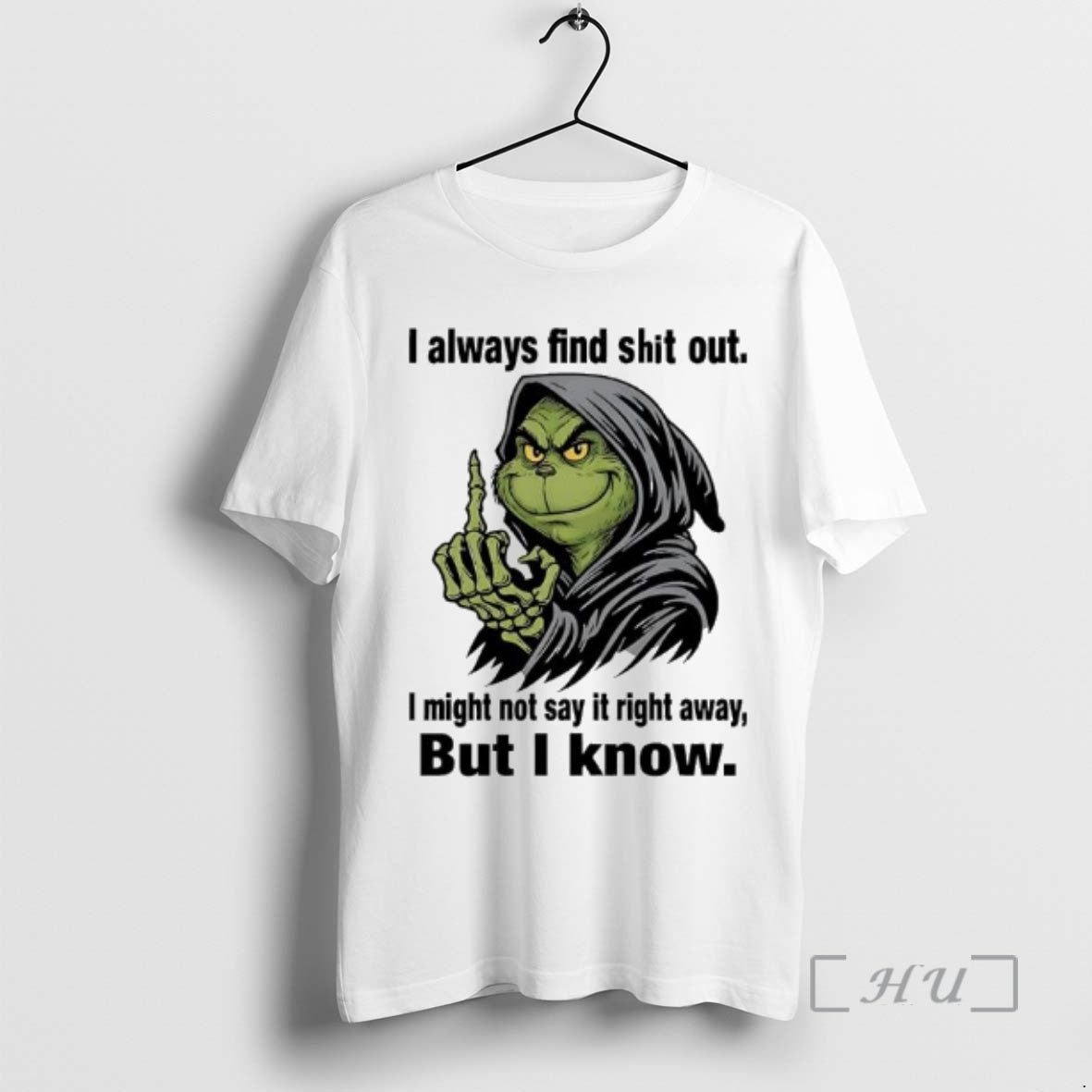 Trending Grinch Always Find Shit Out I Might Not Say Right Away But T-Shirts, Hoodie, Sweatshirt - T-Shirt, Sweatshirt, Hoodie