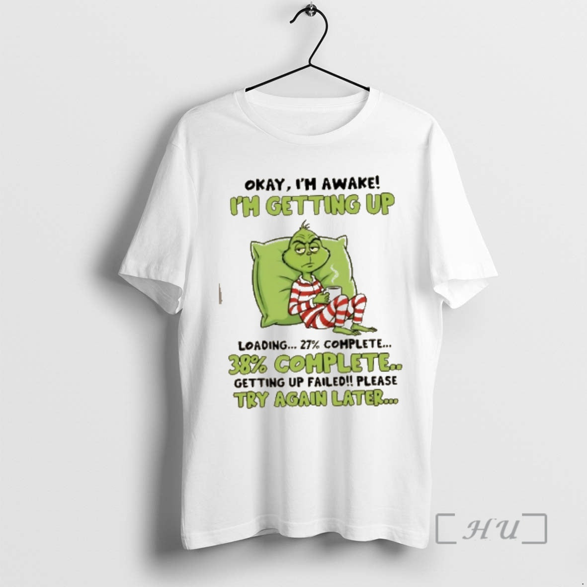 Trending Grinch Okay Im Awake Im Getting Up Loading 27 Complete 38 Complete Getting Up T-Shirts, Hoodie, Sweatshirt - T-Shirt, Sweatshirt, Hoodie