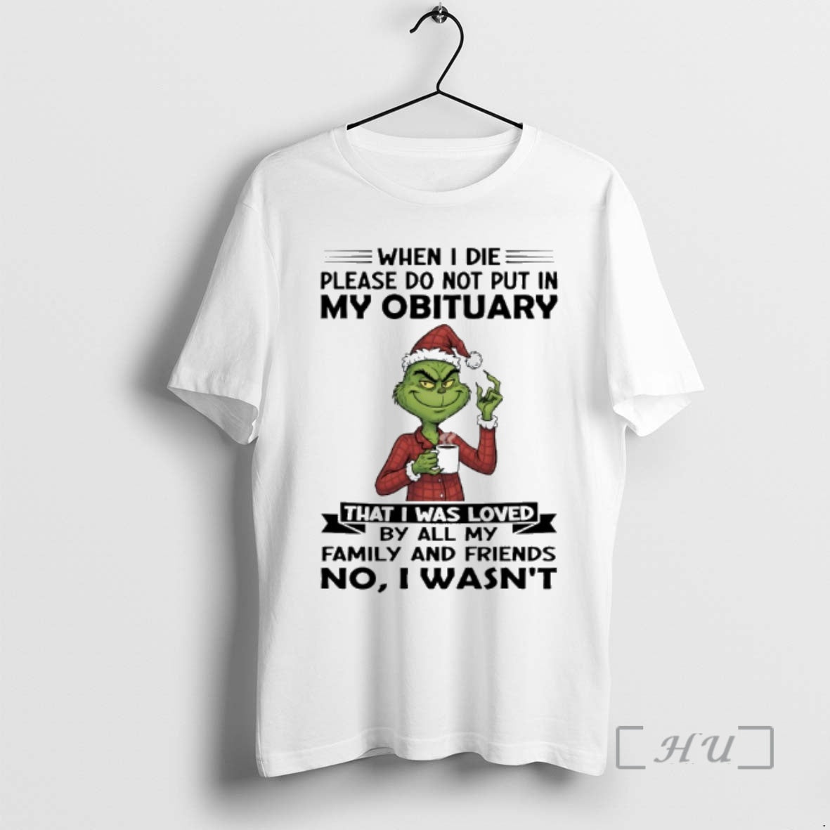 Trending Grinch When I Die Please Do Not Put My Obituary That I Was T-Shirts, Hoodie, Sweatshirt - T-Shirt, Sweatshirt, Hoodie