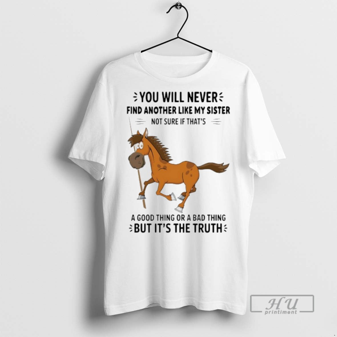 Trending Horse You Will Never Find Another Like My Sister Not Sure If Thats T-Shirts, Hoodie, Sweatshirt - T-Shirt, Sweatshirt, Hoodie