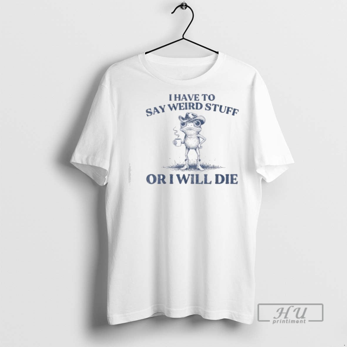 Trending I Have Say Weird Stuff Ill Die Funny Cowboy Frog Meme T-Shirts, Hoodie, Sweatshirt - T-Shirt, Sweatshirt, Hoodie