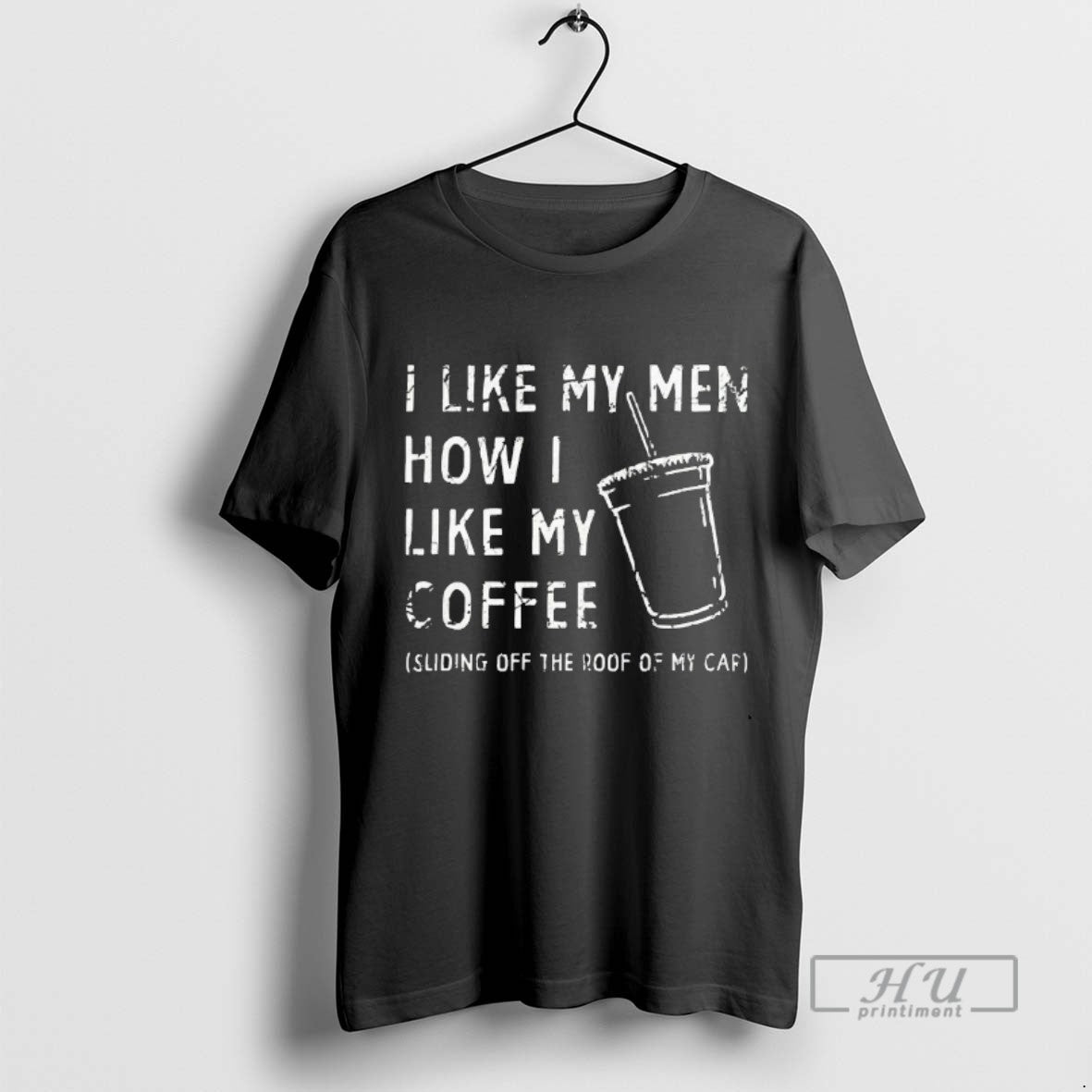 Trending I Like My How I Like My Coffee Sliding Off Roof T-Shirts, Hoodie, Sweatshirt - T-Shirt, Sweatshirt, Hoodie