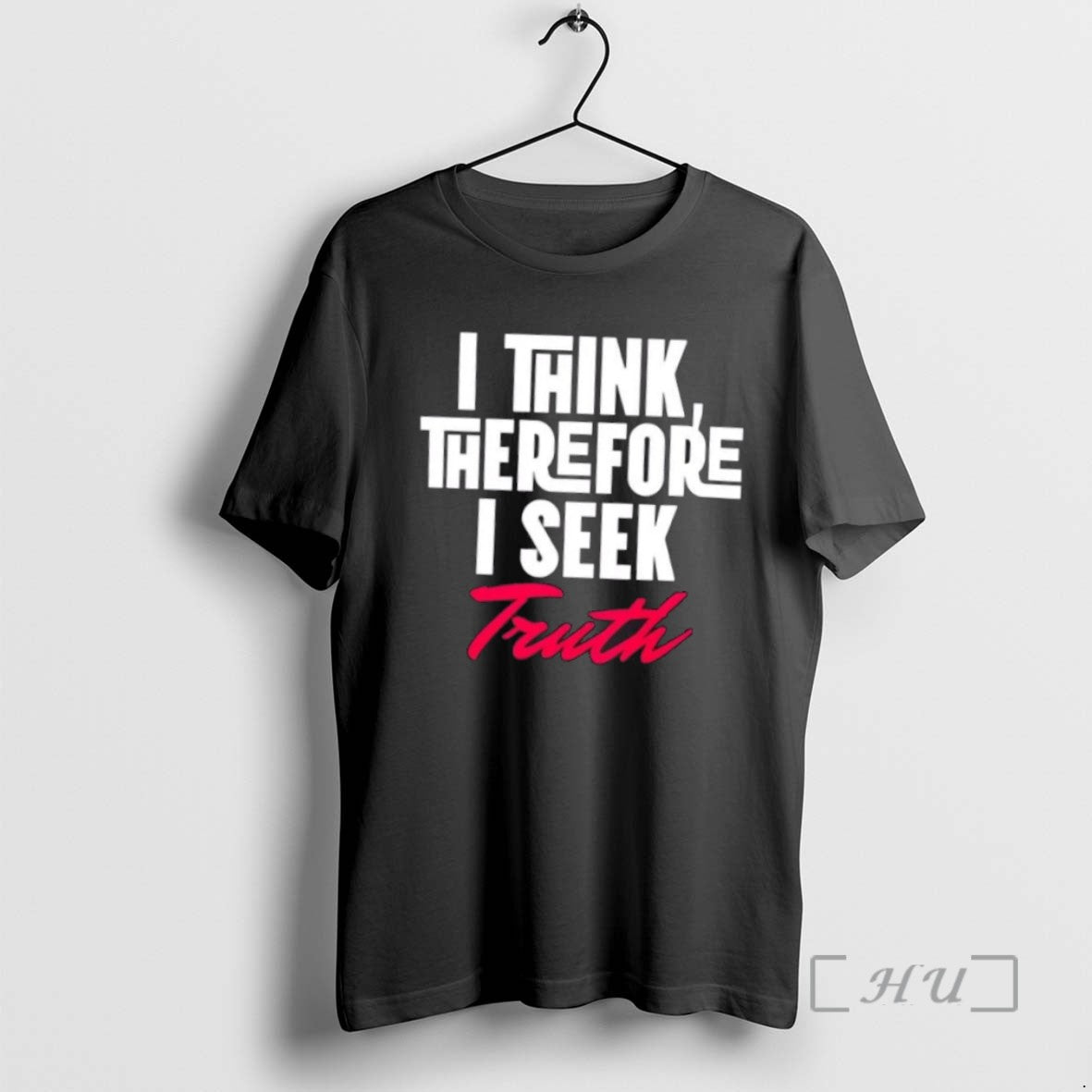 Trending I Think Therefore I Seek Truth T-Shirts, Hoodie, Sweatshirt - T-Shirt, Sweatshirt, Hoodie