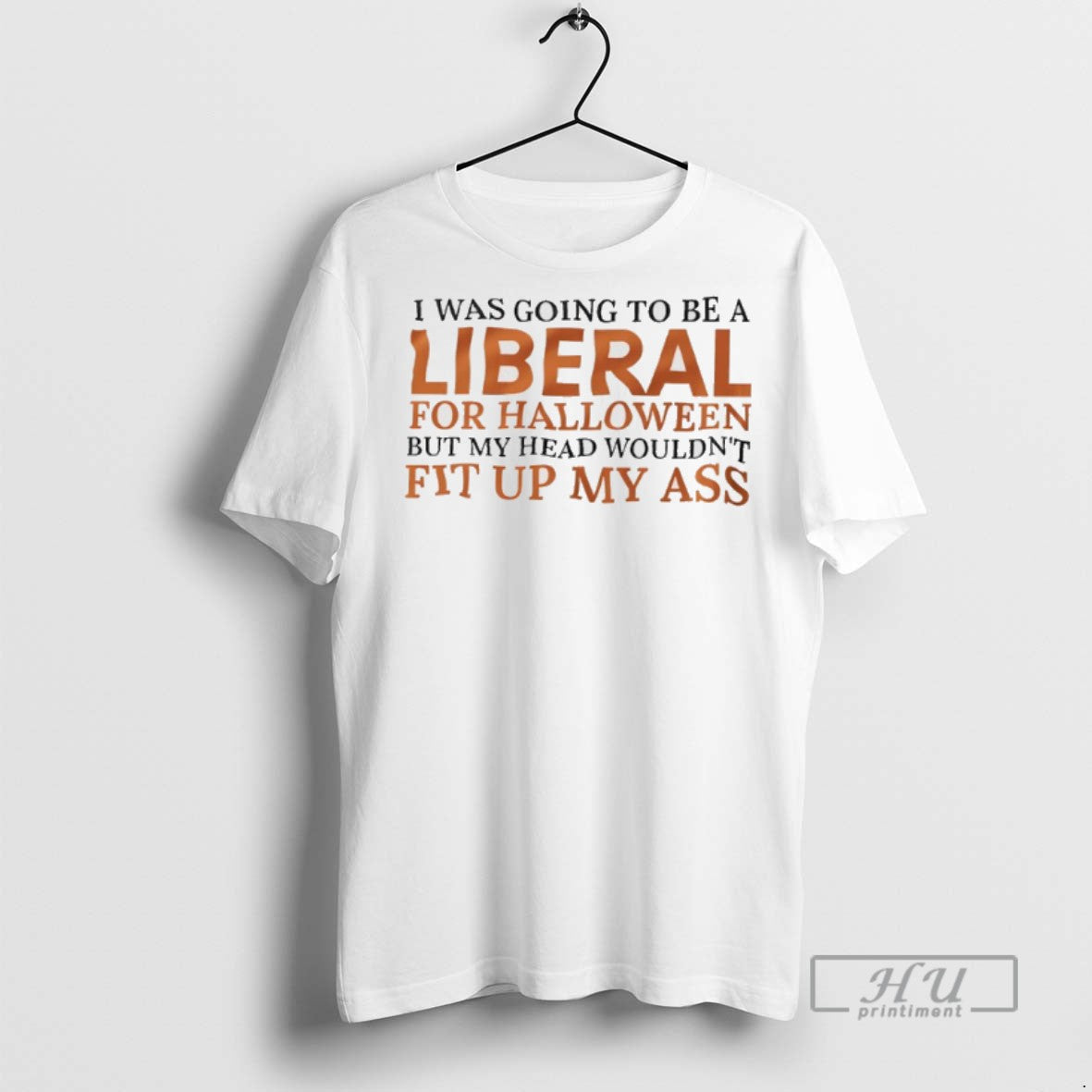 Trending I Was Going Be Liberal Halloween But My Head Wouldnt Fit T-Shirts, Hoodie, Sweatshirt - T-Shirt, Sweatshirt, Hoodie