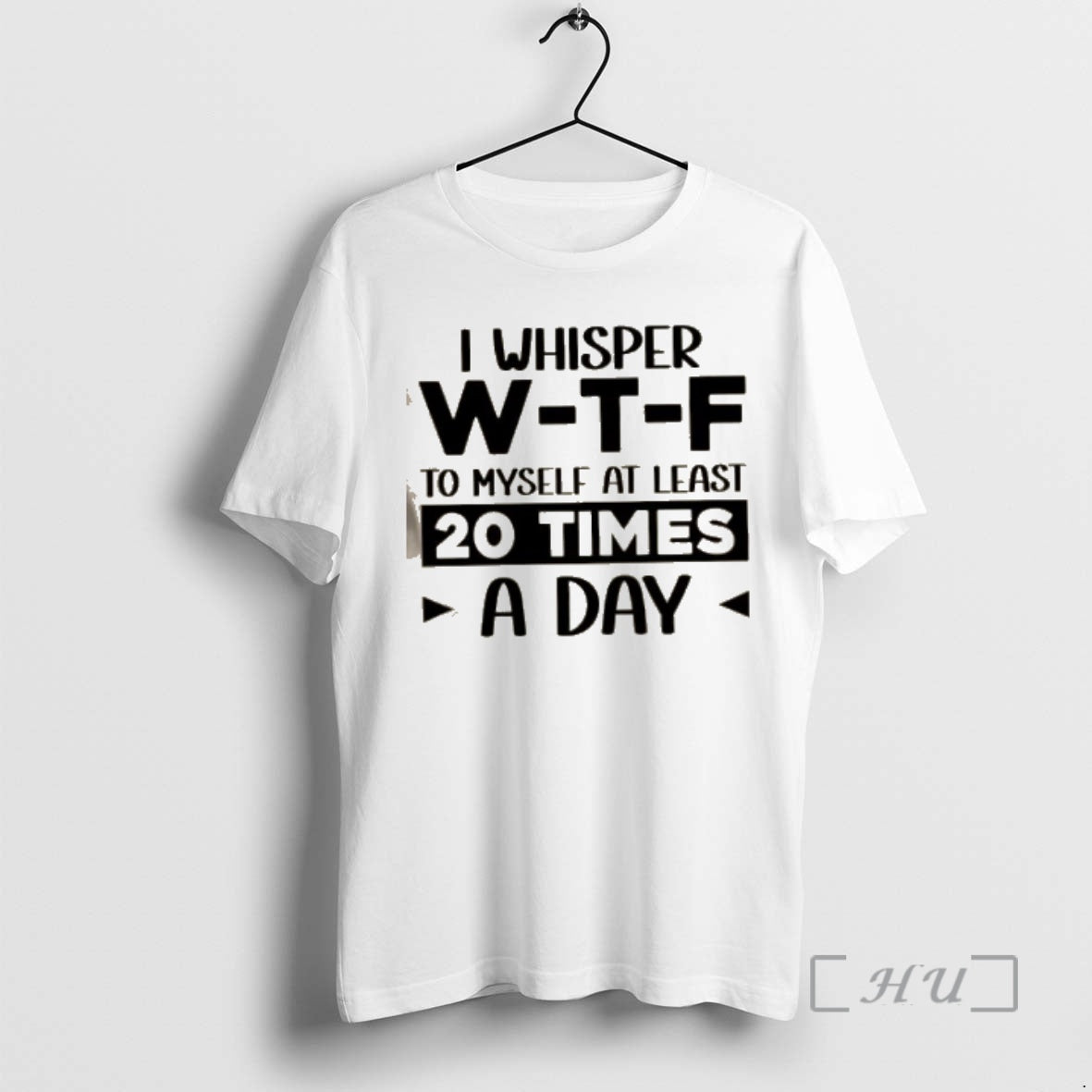 Trending I Whisper W_e2_80_91t_e2_80_91f Myself Least 20 Times Day Quote T-Shirts, Hoodie, Sweatshirt - T-Shirt, Sweatshirt, Hoodie