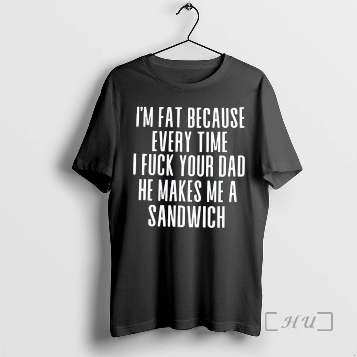 Trending Im Fat Because Every Time I Fuck Your Dad He Makes Me Sandwich T-Shirts, Hoodie, Sweatshirt - T-Shirt, Sweatshirt, Hoodie