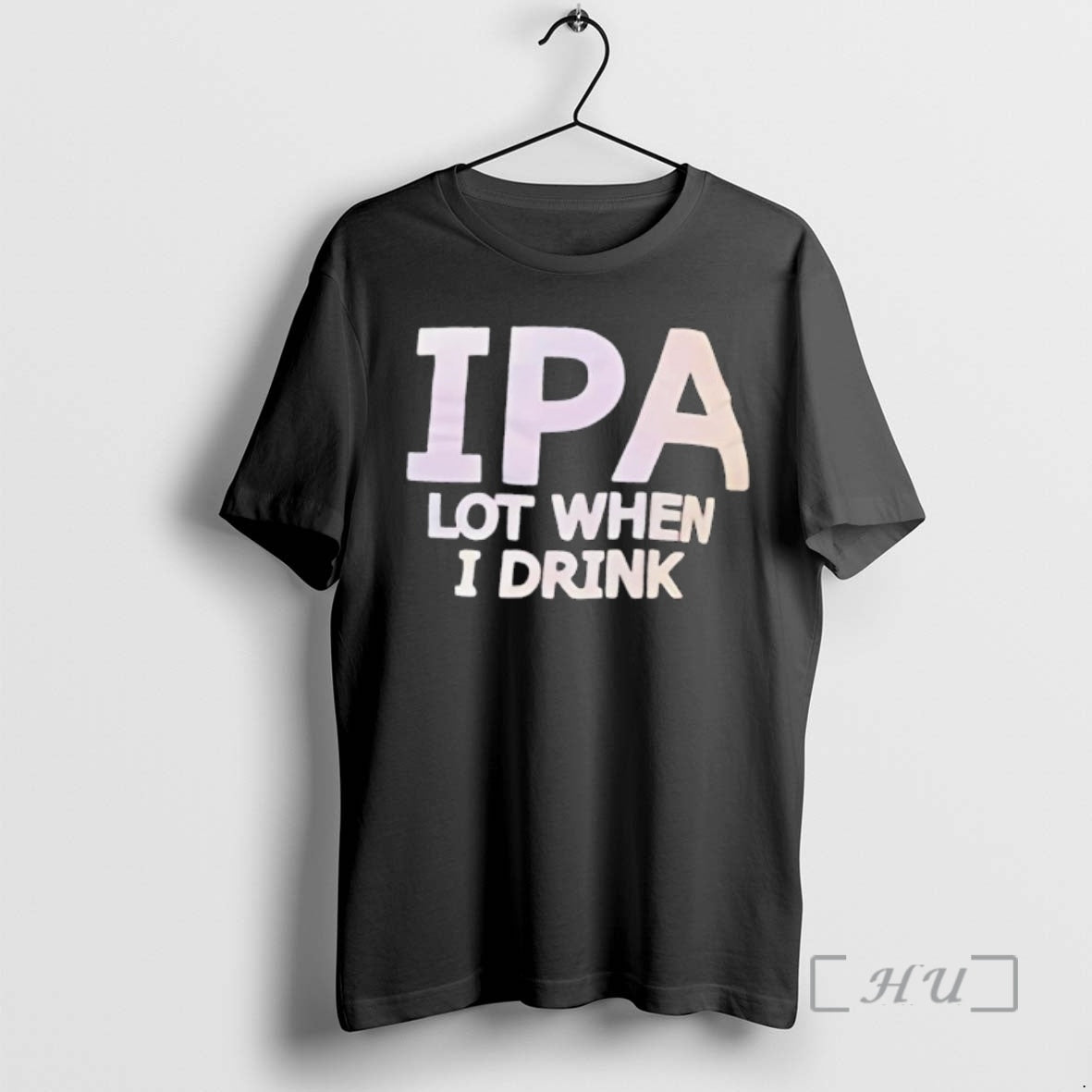 Trending Ipa Lot When I Drink Text T-Shirts, Hoodie, Sweatshirt - T-Shirt, Sweatshirt, Hoodie