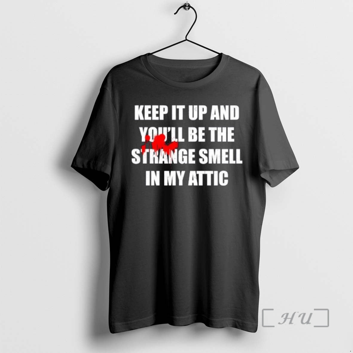 Trending Keep Up Youll Be Strange Smell My Attic T-Shirts, Hoodie, Sweatshirt - T-Shirt, Sweatshirt, Hoodie