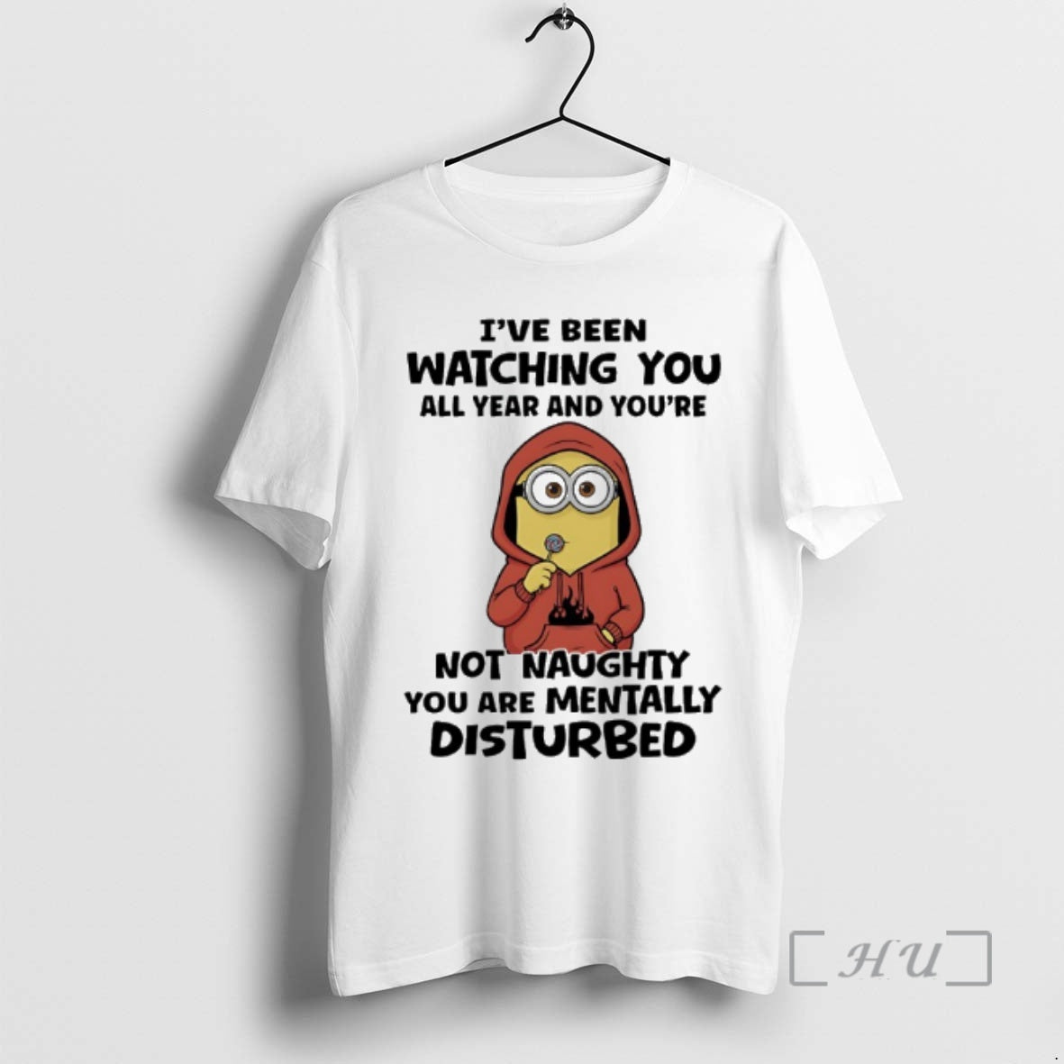 Trending Minions Ive Been Watching You All Year Youre Not Naughty You Are Mentally T-Shirts, Hoodie, Sweatshirt - T-Shirt, Sweatshirt, Hoodie