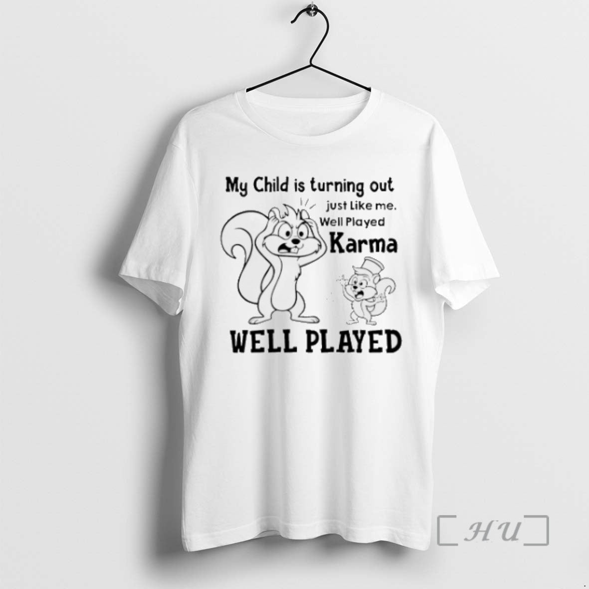 Trending My Child Is Turning Out Just Like Me Well Played Karma Well Played T-Shirts, Hoodie, Sweatshirt - T-Shirt, Sweatshirt, Hoodie