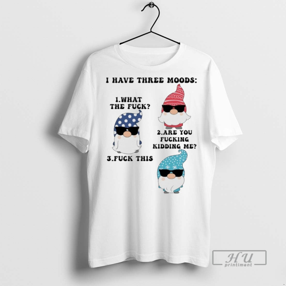 Trending Officials Gnome I Have Three Moods What Fuck Are You Fucking Kidding Me T-Shirts, Hoodie, Sweatshirt - T-Shirt, Sweatshirt, Hoodie