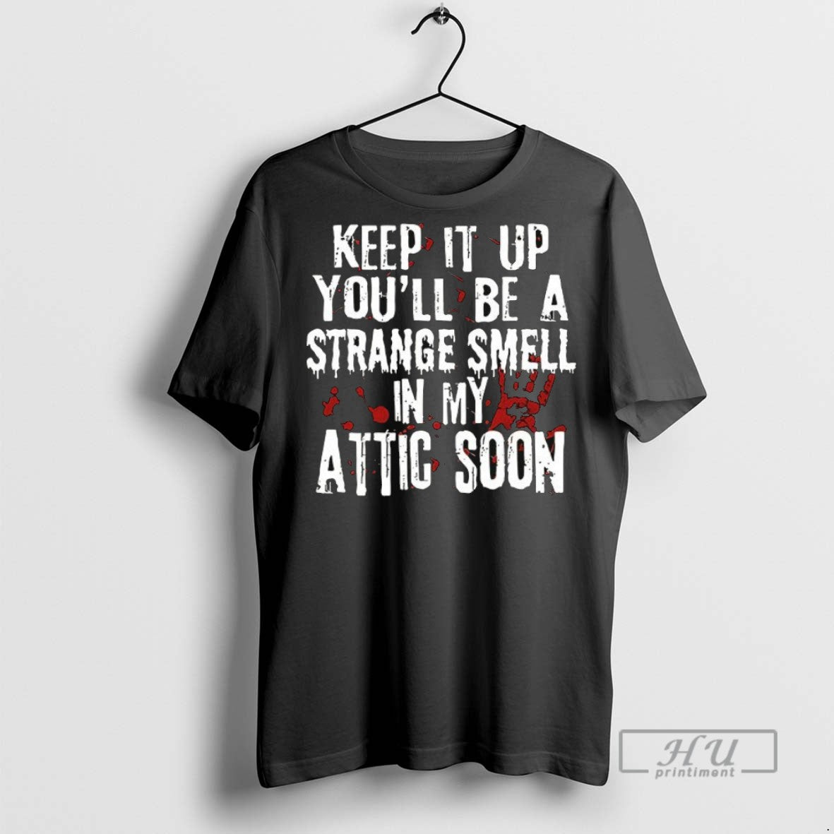 Trending Officials Keep Up Youll Be Strange Smell Attic Soon T-Shirts, Hoodie, Sweatshirt - T-Shirt, Sweatshirt, Hoodie