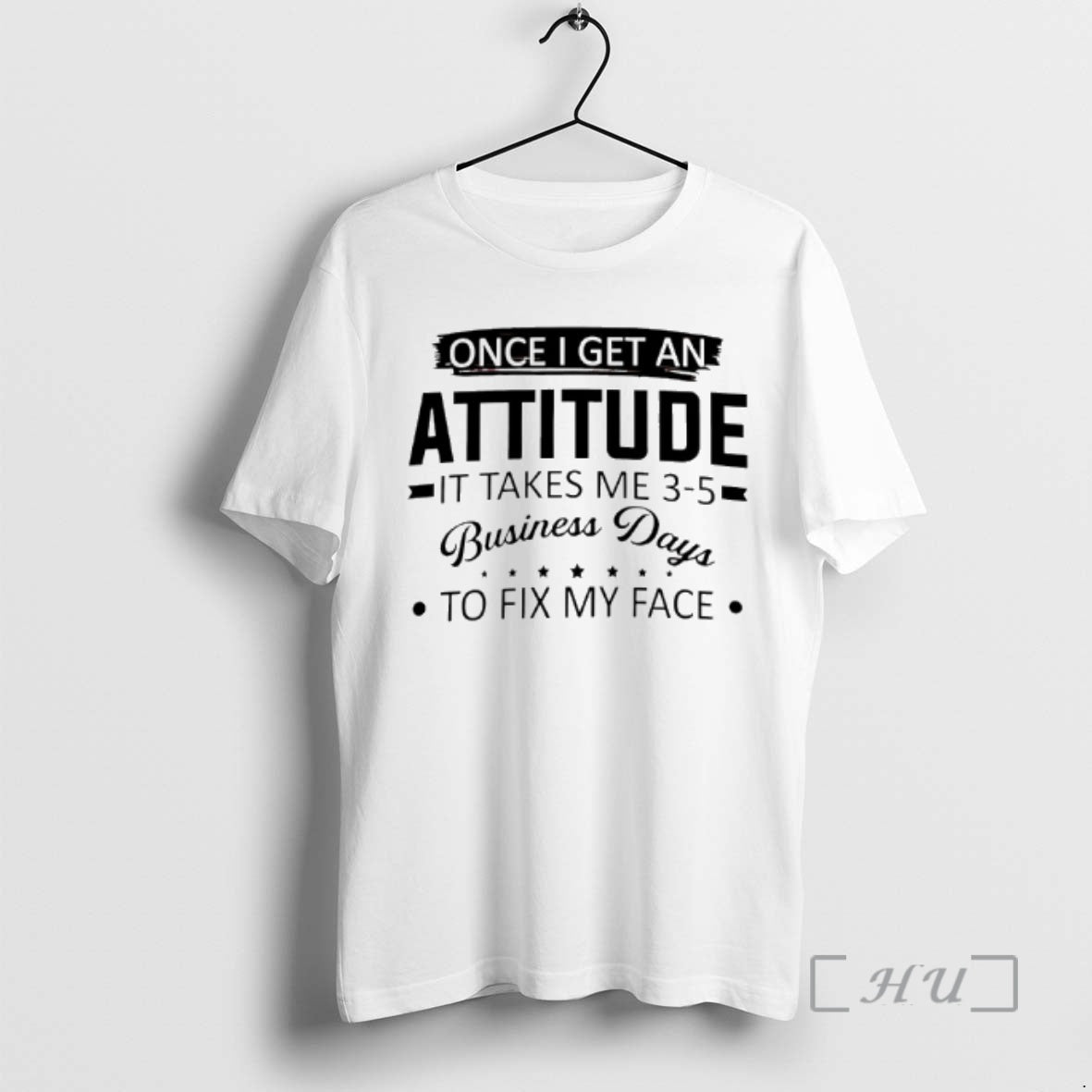 Trending Once I Get Attitude Takes Me 3 5 Business Days Fix T-Shirts, Hoodie, Sweatshirt - T-Shirt, Sweatshirt, Hoodie