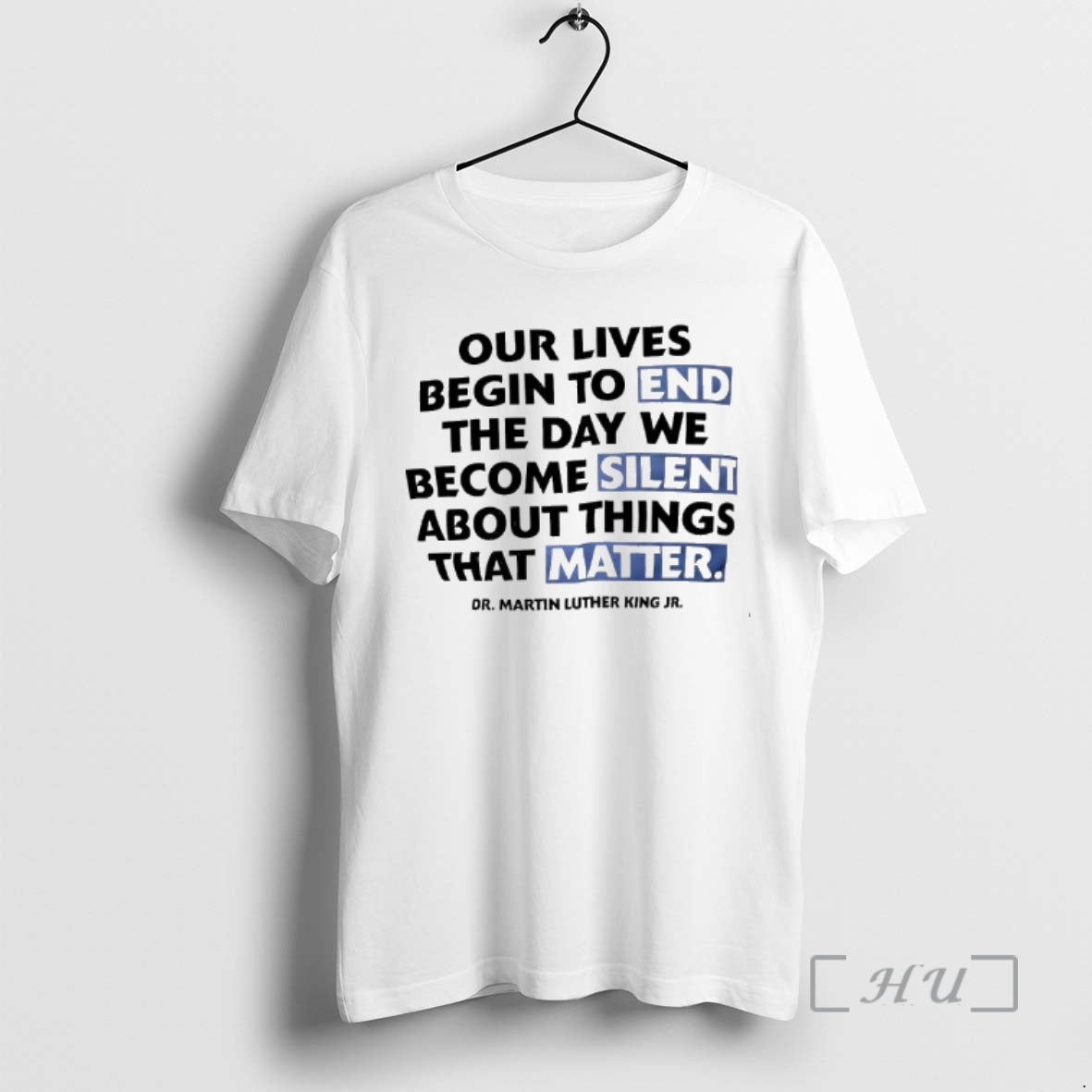 Trending Our Lives Begin End Day We Become Silent About Things That Matter T-Shirts, Hoodie, Sweatshirt - T-Shirt, Sweatshirt, Hoodie
