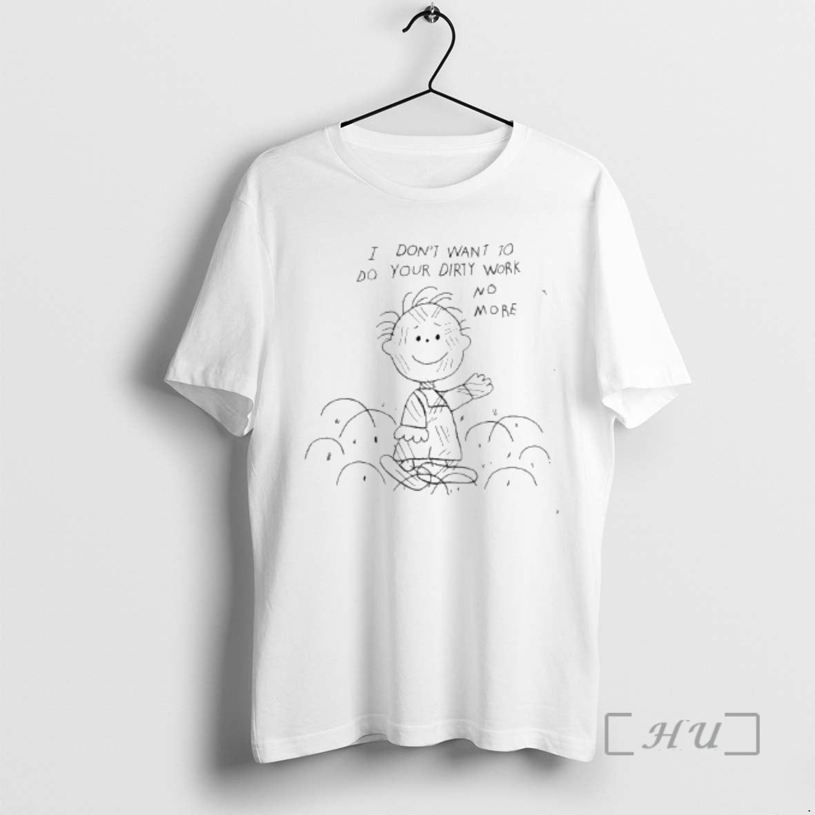 Trending Peanuts I Dont Want Do Your Dirty Work No More T-Shirts, Hoodie, Sweatshirt - T-Shirt, Sweatshirt, Hoodie