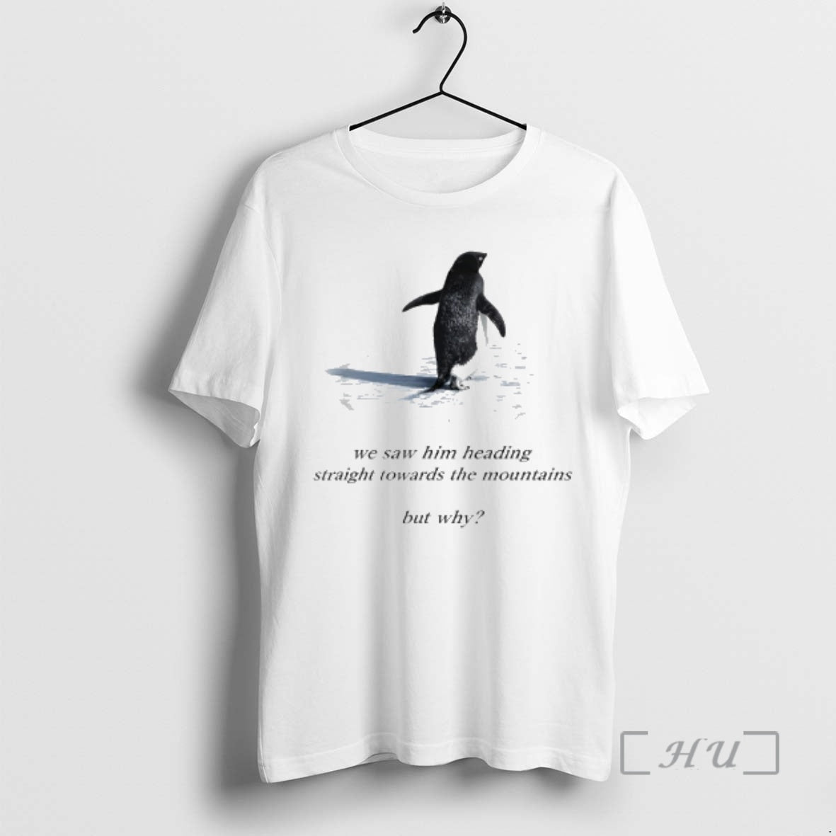Trending Penguin Meme We Saw Him Heading Straight Towards Mountains Penguin But Why T-Shirts, Hoodie, Sweatshirt - T-Shirt, Sweatshirt, Hoodie