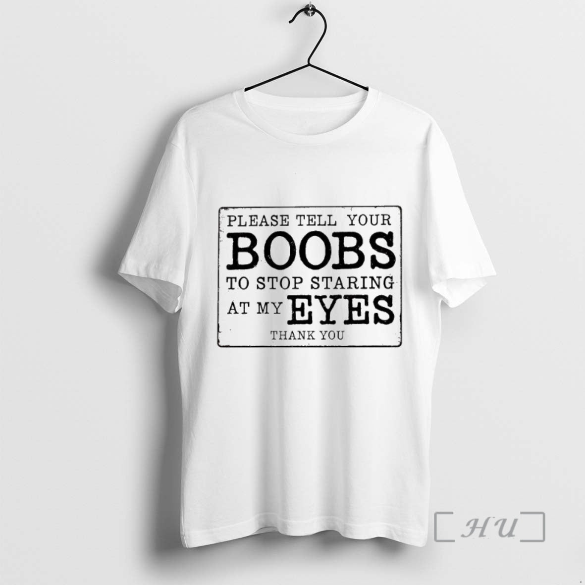 Trending Please Tell Your Boobs Stop Staring My Eyes Thank You T-Shirts, Hoodie, Sweatshirt - T-Shirt, Sweatshirt, Hoodie