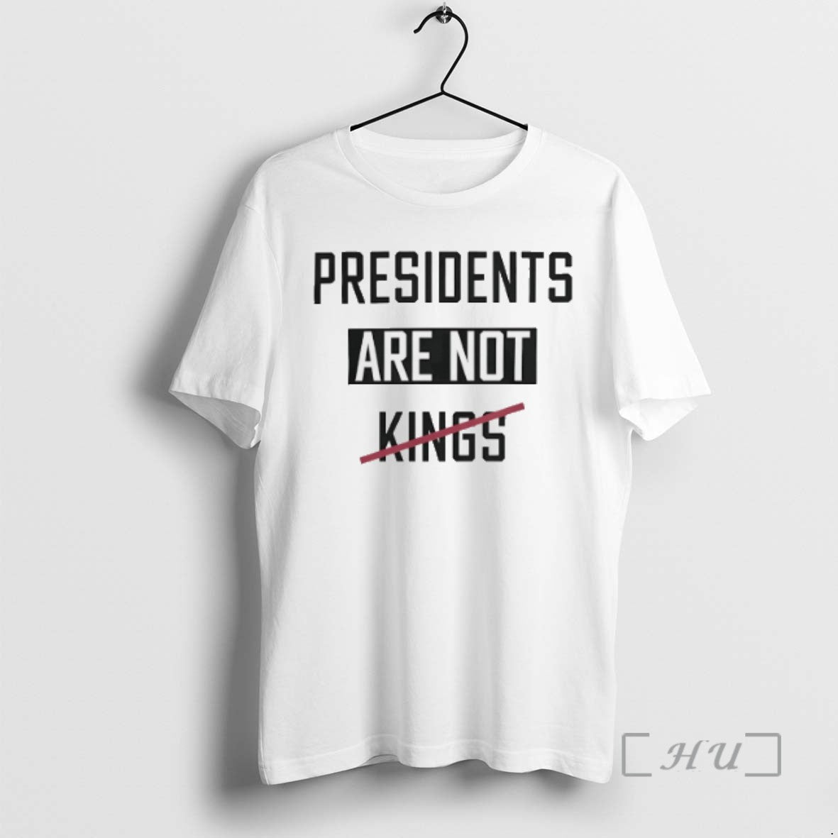 Trending Presidents Are Not Kings T-Shirts, Hoodie, Sweatshirt - T-Shirt, Sweatshirt, Hoodie