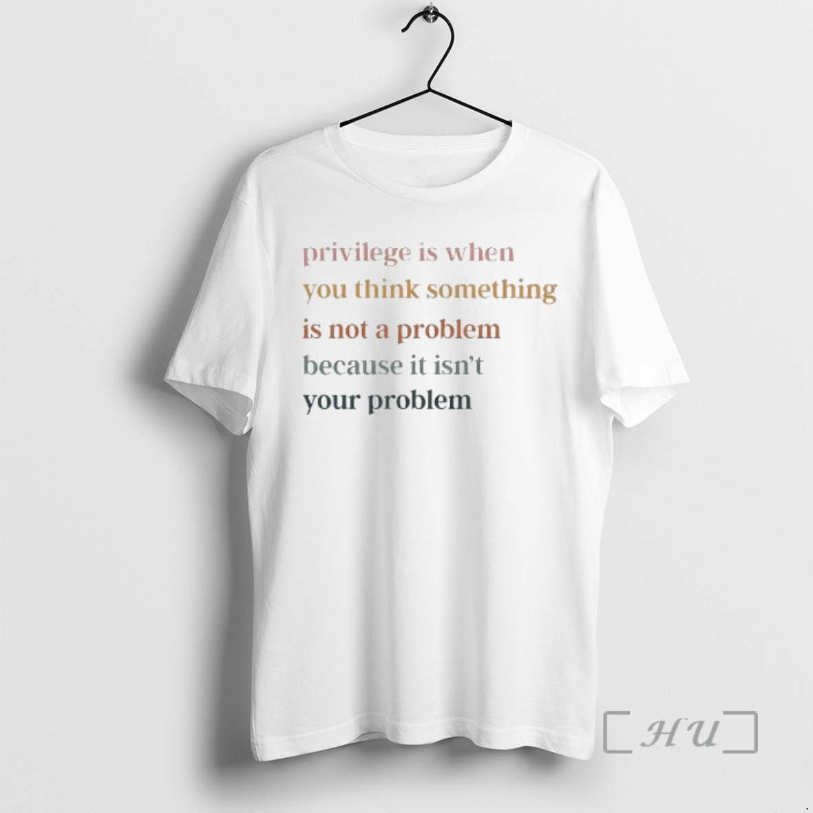 Trending Privilege Is When You Think Something Is Not Problem Because Isnt Your T-Shirts, Hoodie, Sweatshirt - T-Shirt, Sweatshirt, Hoodie