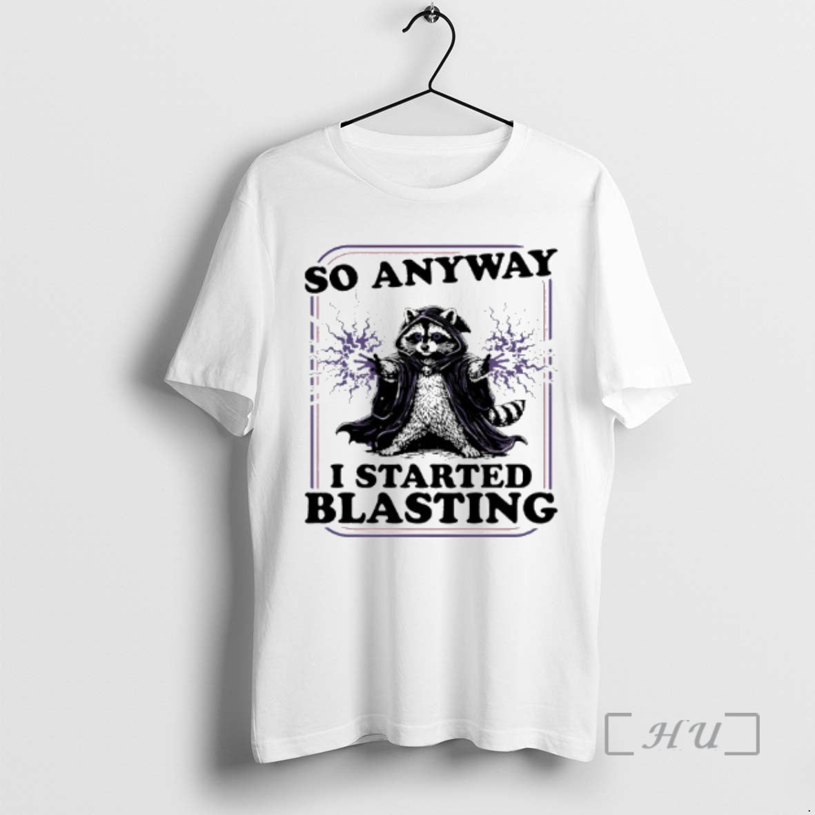 Trending Raccoon So Anyway I Started Blasting T-Shirts, Hoodie, Sweatshirt - T-Shirt, Sweatshirt, Hoodie