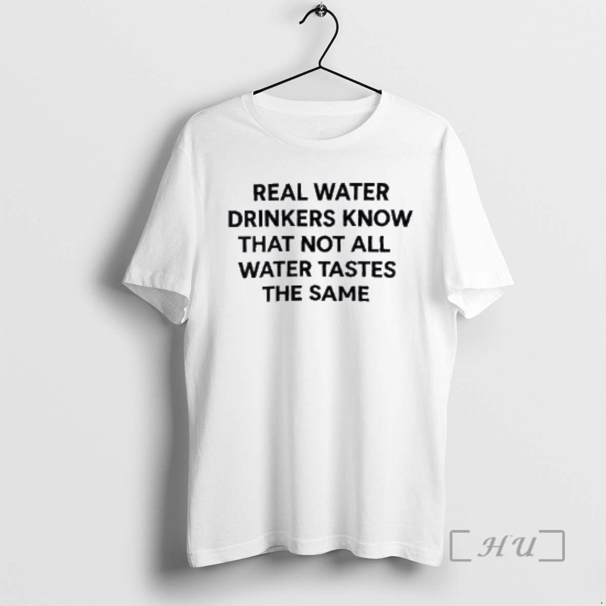 Trending Real Water Drinkers Know That Not All Water Tastes Same T-Shirts, Hoodie, Sweatshirt - T-Shirt, Sweatshirt, Hoodie