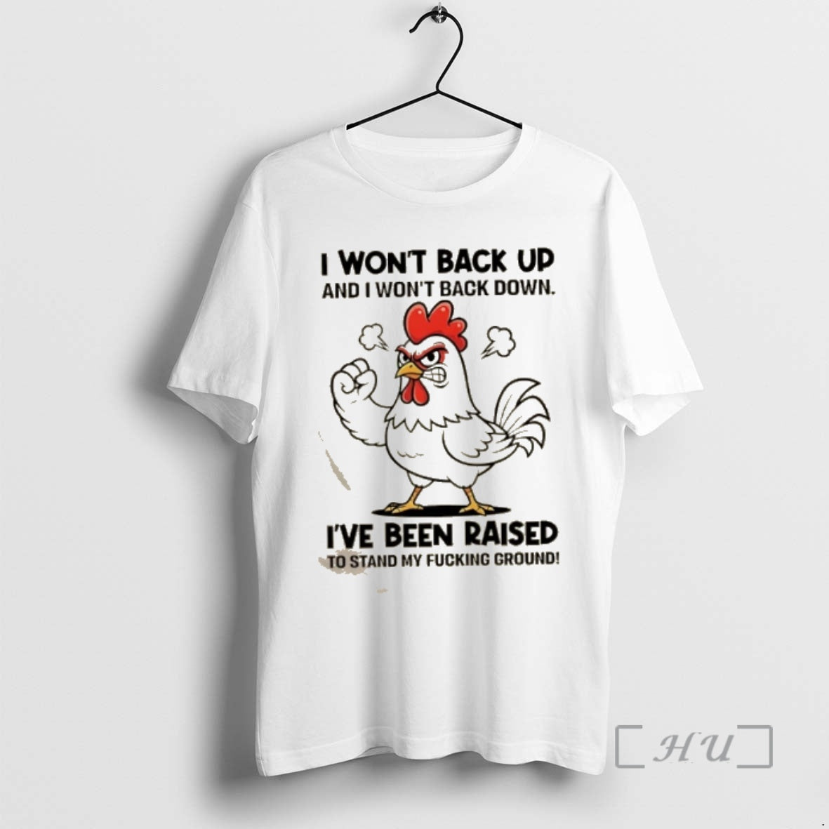 Trending Rooster I Wont Back Up I Wont Back Down Ive Been Raised T-Shirts, Hoodie, Sweatshirt - T-Shirt, Sweatshirt, Hoodie
