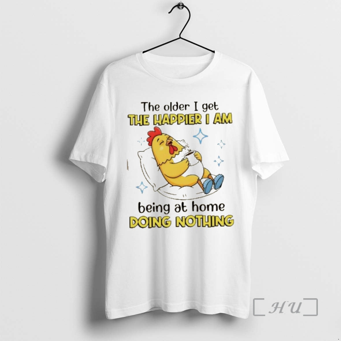 Trending Rooster Older I Get Happier I Am Being Home Doing Nothing T-Shirts, Hoodie, Sweatshirt - T-Shirt, Sweatshirt, Hoodie