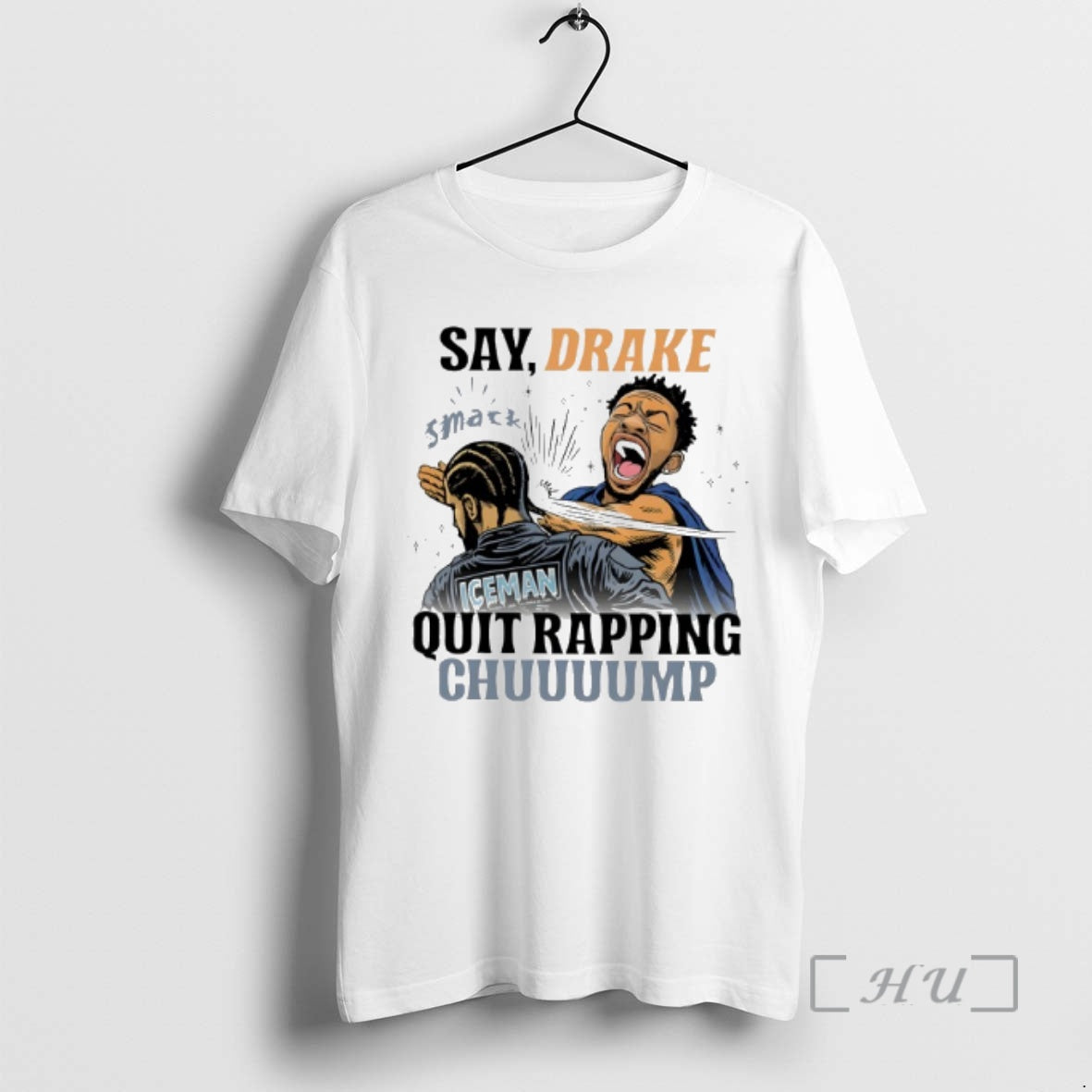Trending Say Drake Quit Rapping Chuuuump T-Shirts, Hoodie, Sweatshirt - T-Shirt, Sweatshirt, Hoodie
