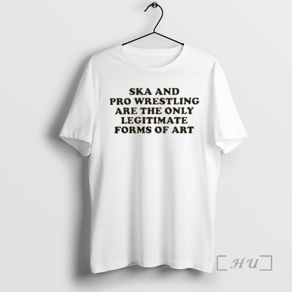 Trending Ska Pro Wrestling Are Only Legitimate Forms Art T-Shirts, Hoodie, Sweatshirt - T-Shirt, Sweatshirt, Hoodie