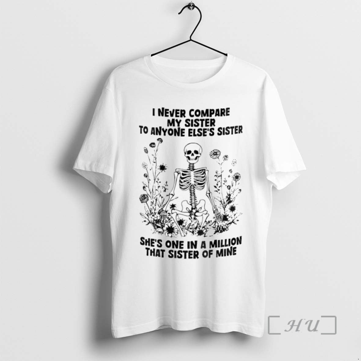 Trending Skeleton I Never Compare My Sister Anyone Elses Sister Shes One T-Shirts, Hoodie, Sweatshirt - T-Shirt, Sweatshirt, Hoodie