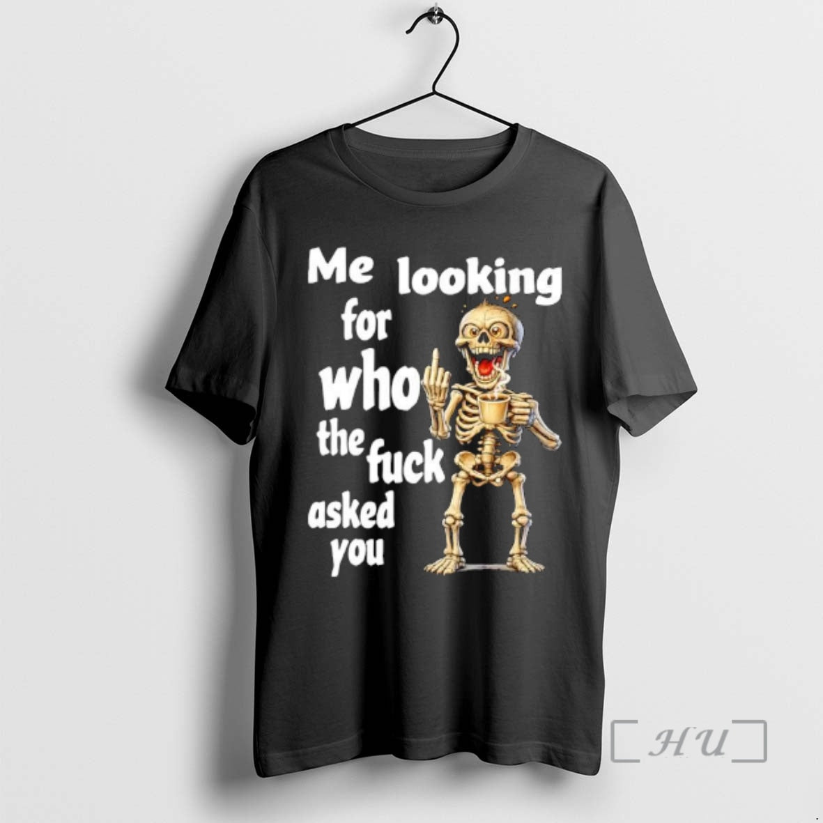 Trending Skeleton Me Looking Who Fuck Asked You T-Shirts, Hoodie, Sweatshirt - T-Shirt, Sweatshirt, Hoodie