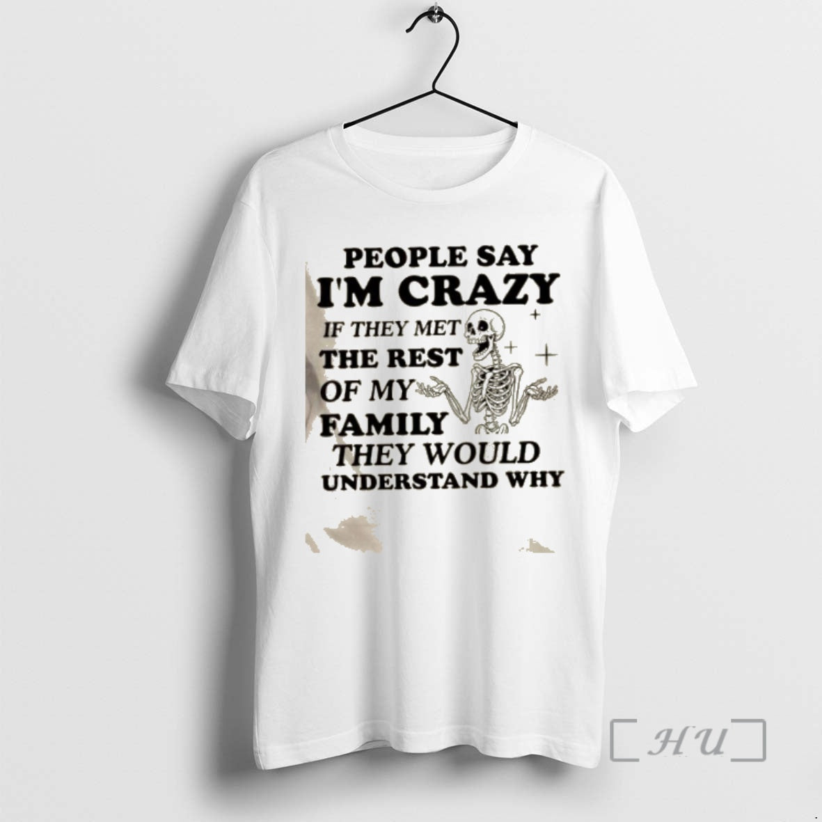 Trending Skeleton People Say Im Crazy If They Met Rest My Family They T-Shirts, Hoodie, Sweatshirt - T-Shirt, Sweatshirt, Hoodie