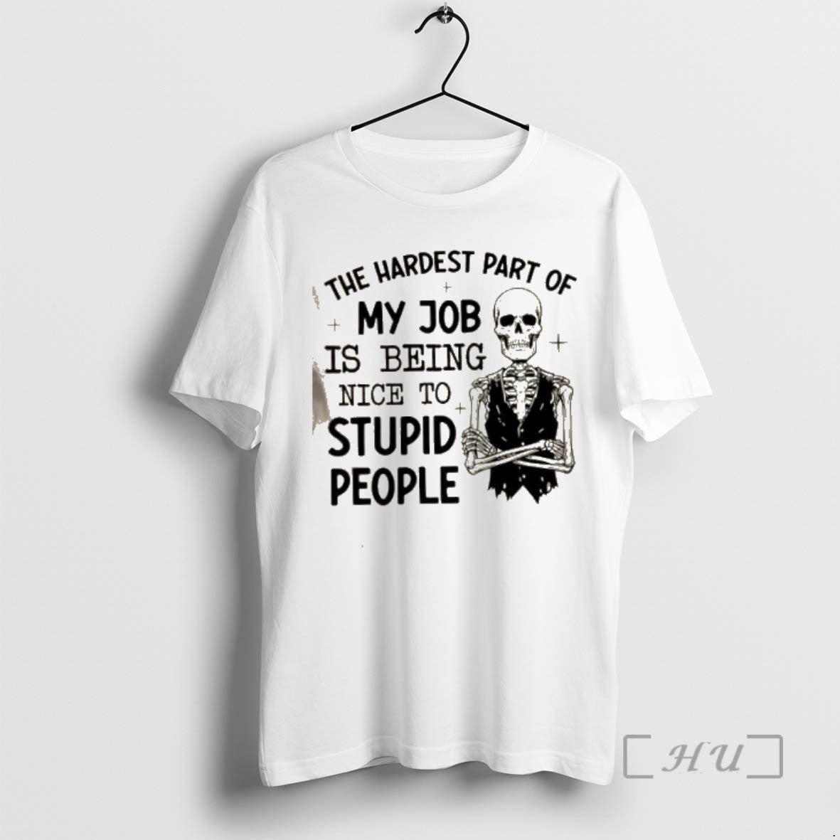 Trending Skeleton Hardest Part My Job Is Being Nice Stupid People T-Shirts, Hoodie, Sweatshirt - T-Shirt, Sweatshirt, Hoodie